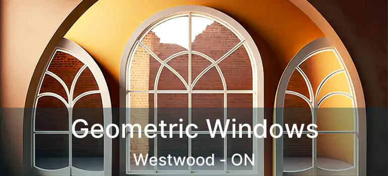 Geometric Windows Westwood - ON