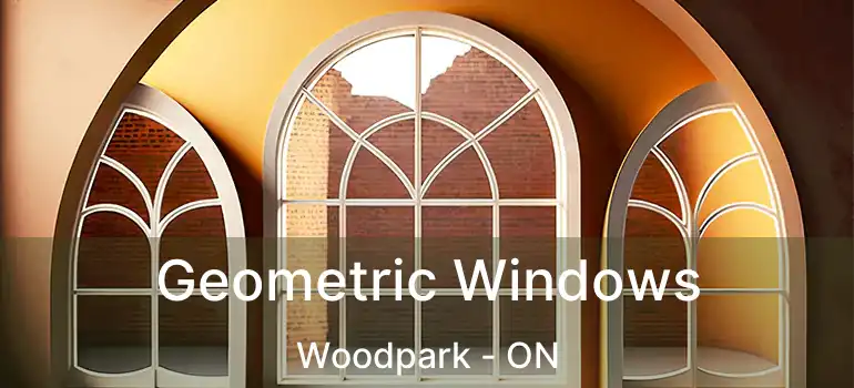 Geometric Windows Woodpark - ON