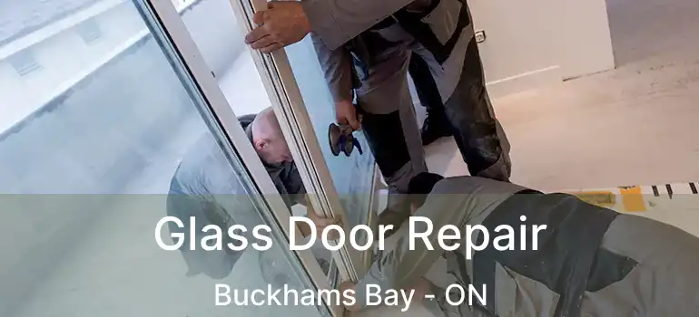 Glass Door Repair Buckhams Bay - ON