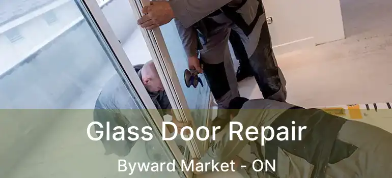 Glass Door Repair Byward Market - ON