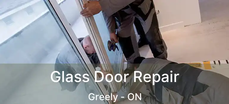 Glass Door Repair Greely - ON