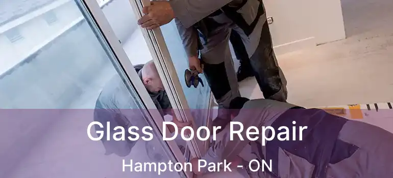 Glass Door Repair Hampton Park - ON