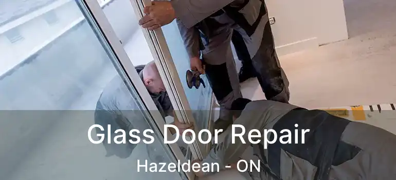 Glass Door Repair Hazeldean - ON