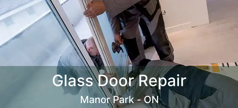 Glass Door Repair Manor Park - ON