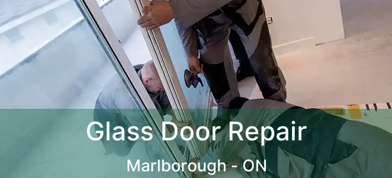 Glass Door Repair Marlborough - ON
