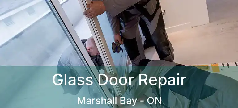 Glass Door Repair Marshall Bay - ON