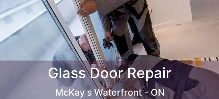  Glass Door Repair McKay s Waterfront - ON