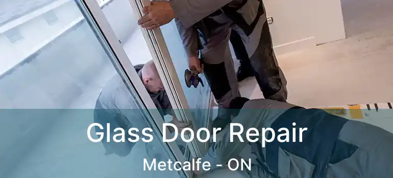 Glass Door Repair Metcalfe - ON