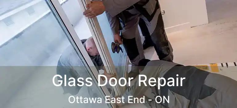 Glass Door Repair Ottawa East End - ON