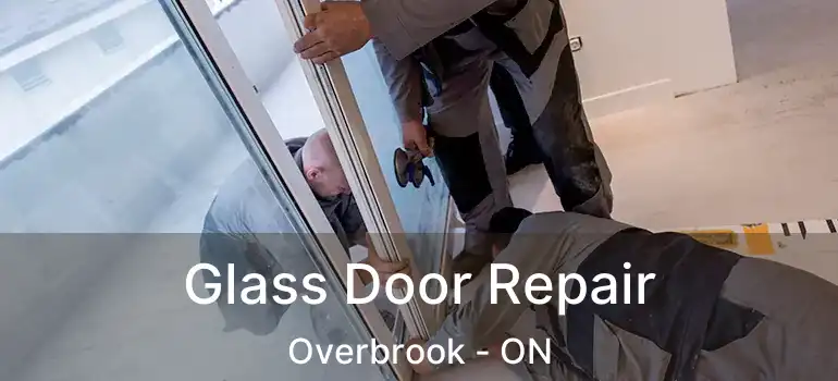 Glass Door Repair Overbrook - ON