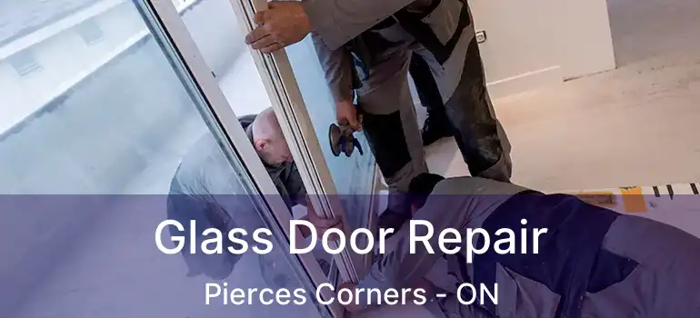 Glass Door Repair Pierces Corners - ON
