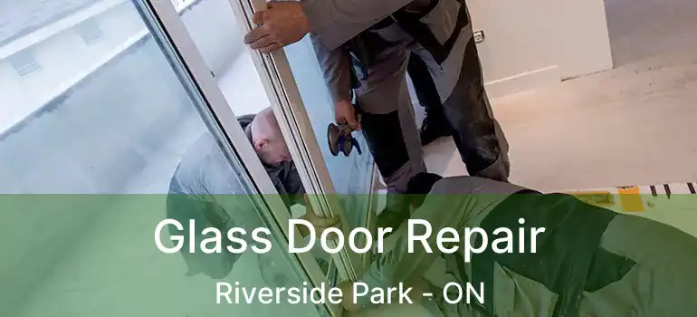 Glass Door Repair Riverside Park - ON