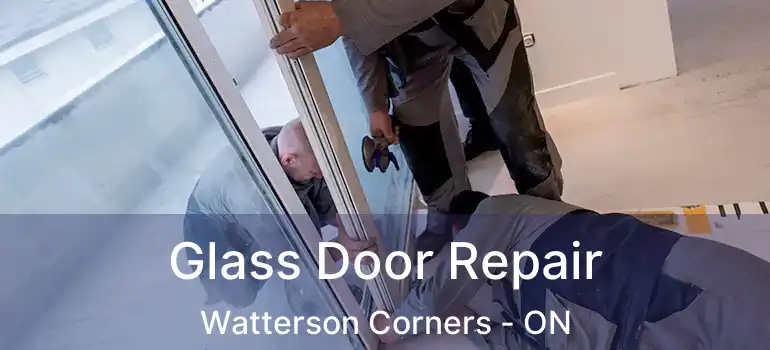 Glass Door Repair Watterson Corners - ON