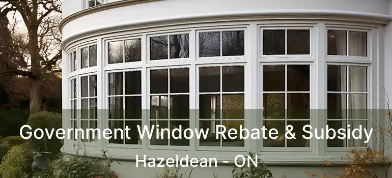  Government Window Rebate & Subsidy Hazeldean - ON
