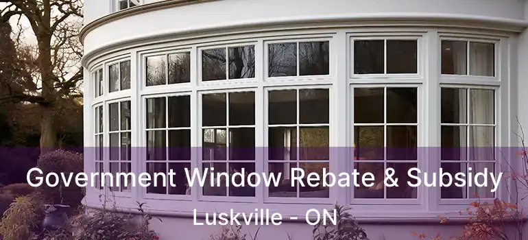  Government Window Rebate & Subsidy Luskville - ON
