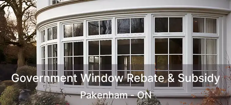  Government Window Rebate & Subsidy Pakenham - ON