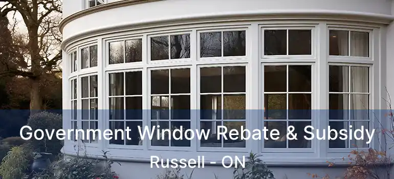  Government Window Rebate & Subsidy Russell - ON