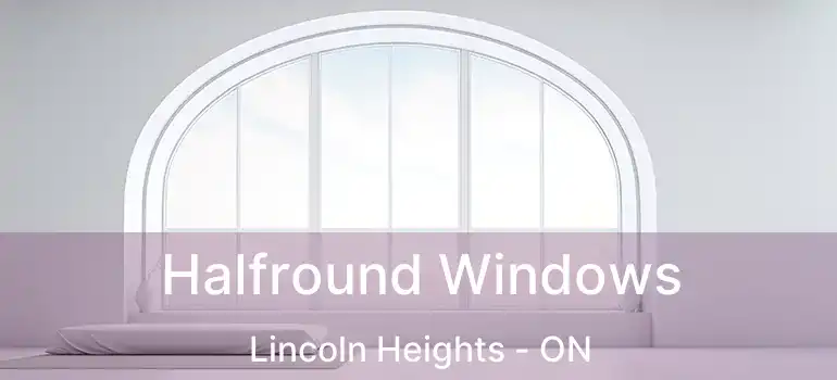 Halfround Windows Lincoln Heights - ON