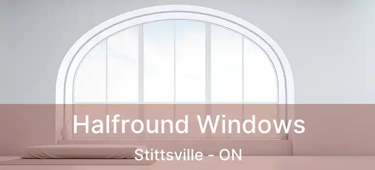  Halfround Windows Stittsville - ON