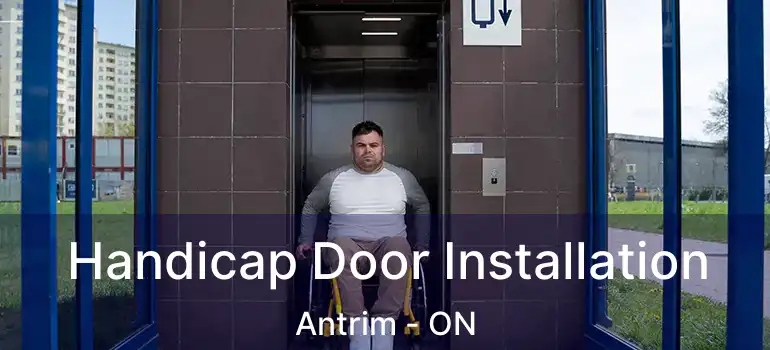  Handicap Door Installation Antrim - ON