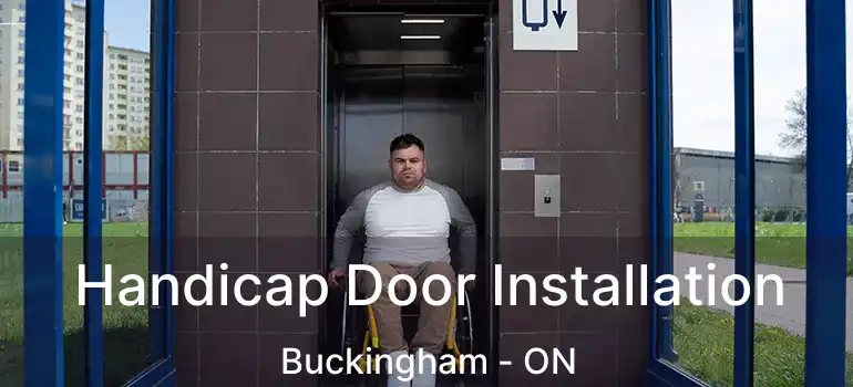  Handicap Door Installation Buckingham - ON
