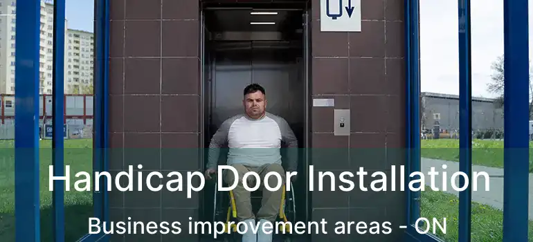 Handicap Door Installation Business improvement areas - ON