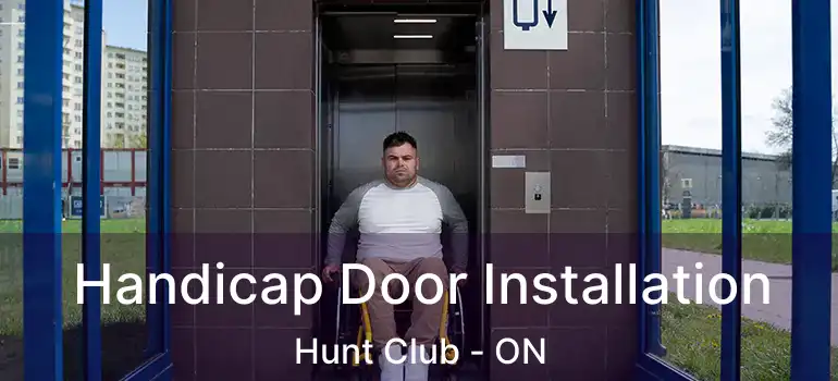  Handicap Door Installation Hunt Club - ON