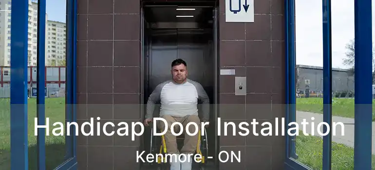  Handicap Door Installation Kenmore - ON