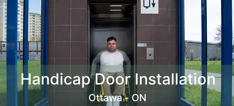 Handicap Door Installation Ottawa - ON