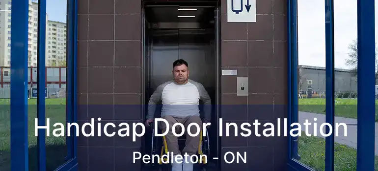Handicap Door Installation Pendleton - ON