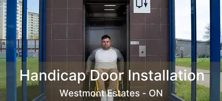  Handicap Door Installation Westmont Estates - ON
