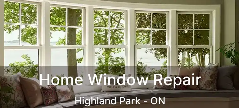  Home Window Repair Highland Park - ON