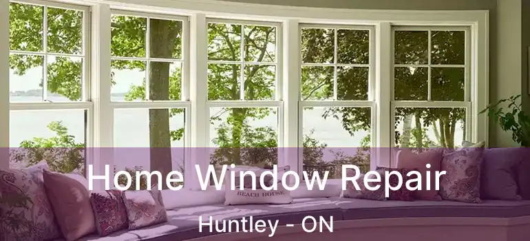 Home Window Repair Huntley - ON