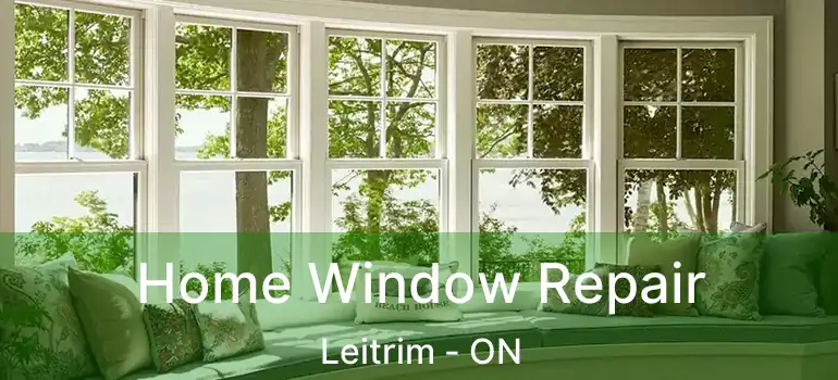 Home Window Repair Leitrim - ON