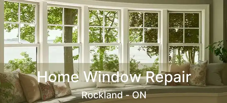 Home Window Repair Rockland - ON