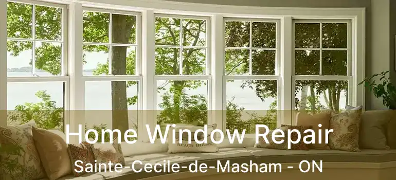 Home Window Repair Sainte-Cecile-de-Masham - ON