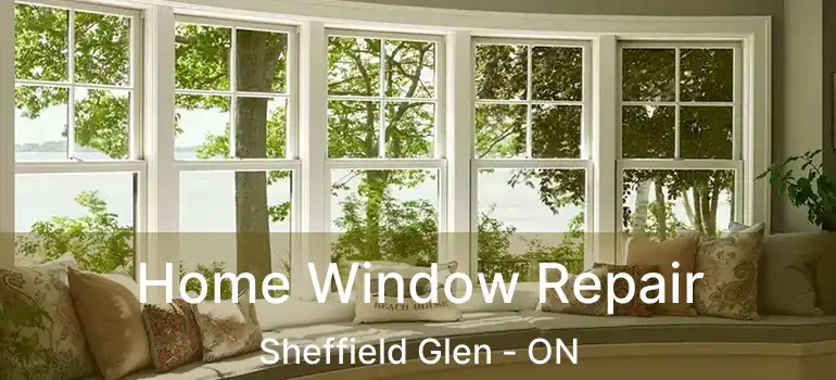 Home Window Repair Sheffield Glen - ON