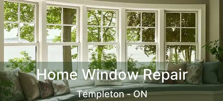 Home Window Repair Templeton - ON
