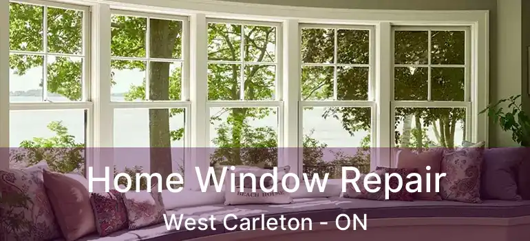 Home Window Repair West Carleton - ON