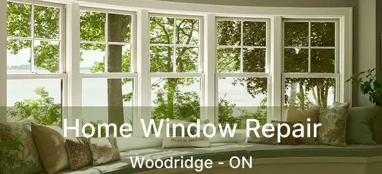 Home Window Repair Woodridge - ON