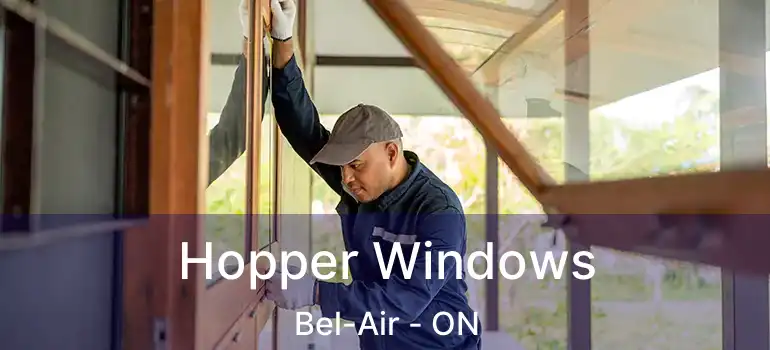 Hopper Windows Bel-Air - ON