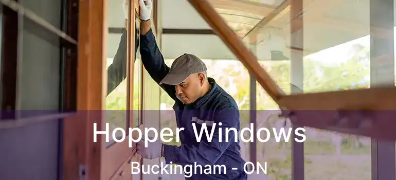 Hopper Windows Buckingham - ON