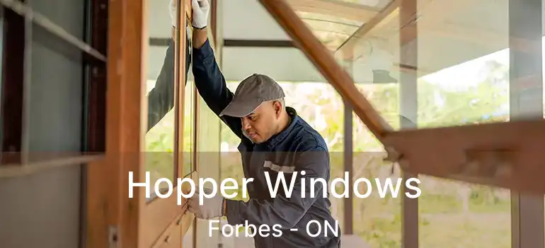 Hopper Windows Forbes - ON