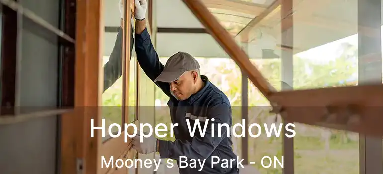 Hopper Windows Mooney s Bay Park - ON