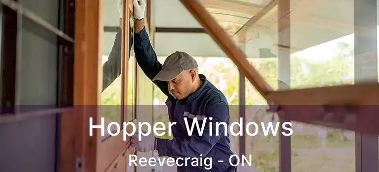 Hopper Windows Reevecraig - ON