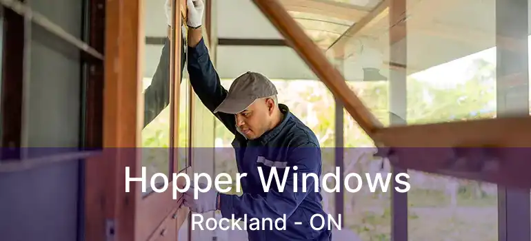 Hopper Windows Rockland - ON