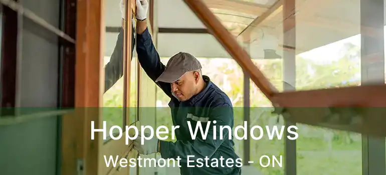 Hopper Windows Westmont Estates - ON