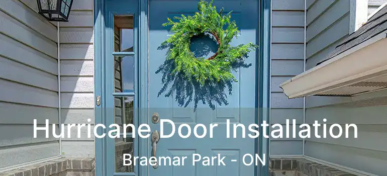 Hurricane Door Installation Braemar Park - ON