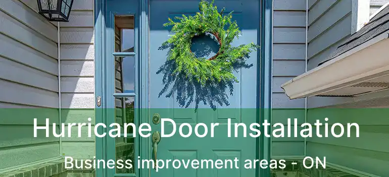 Hurricane Door Installation Business improvement areas - ON