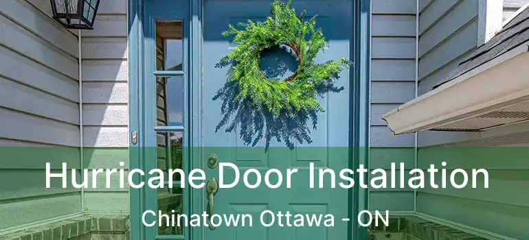 Hurricane Door Installation Chinatown Ottawa - ON